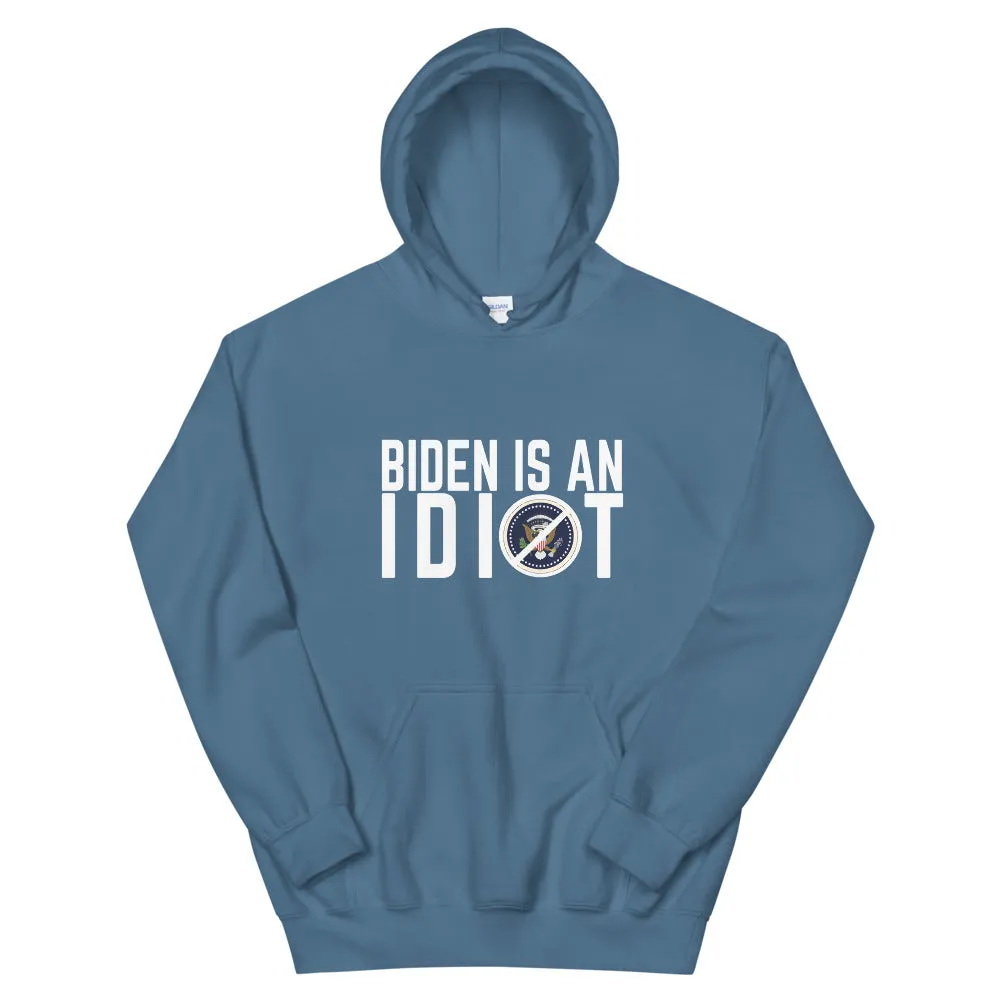 BIDEN IS AN IDIOT Unisex Hoodie