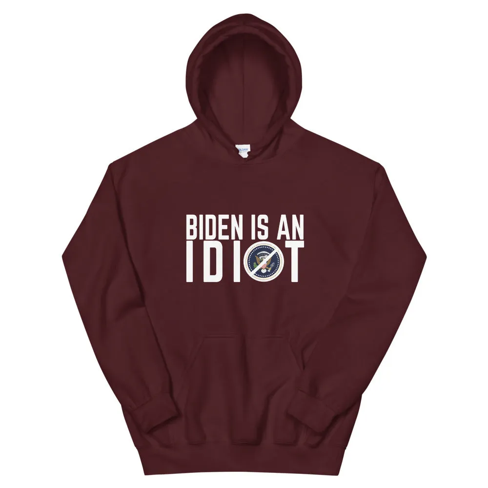 BIDEN IS AN IDIOT Unisex Hoodie