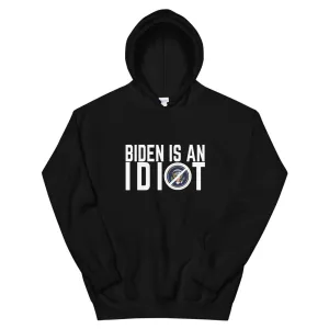 BIDEN IS AN IDIOT Unisex Hoodie