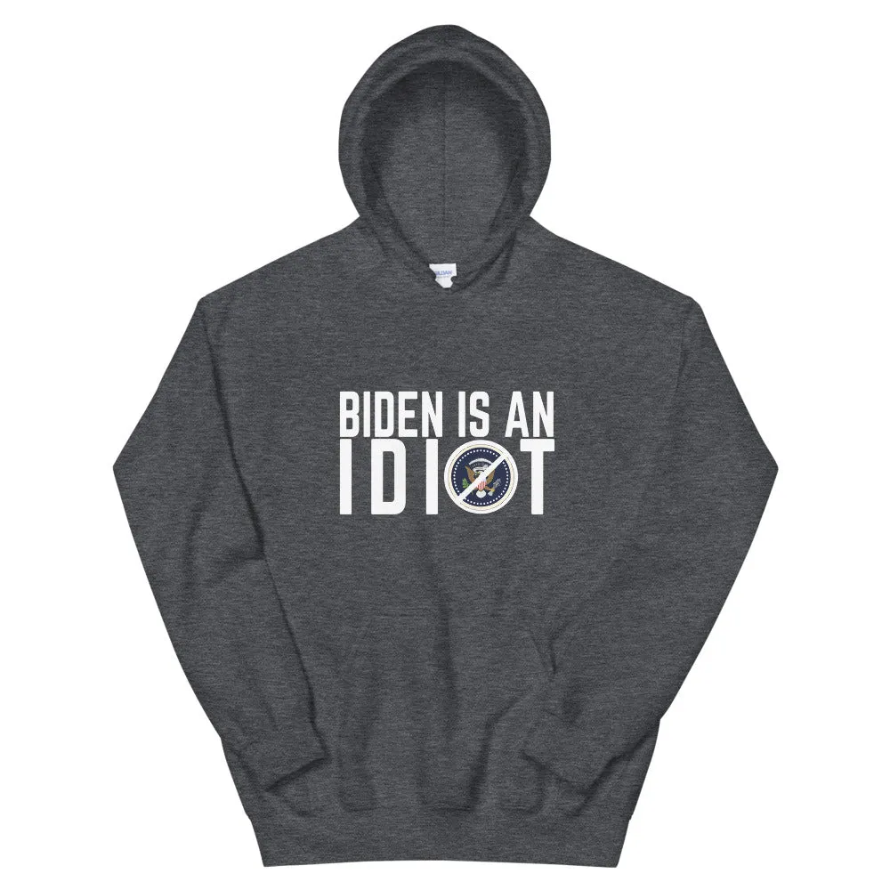 BIDEN IS AN IDIOT Unisex Hoodie