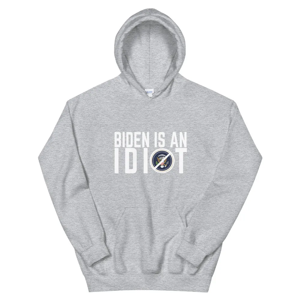 BIDEN IS AN IDIOT Unisex Hoodie