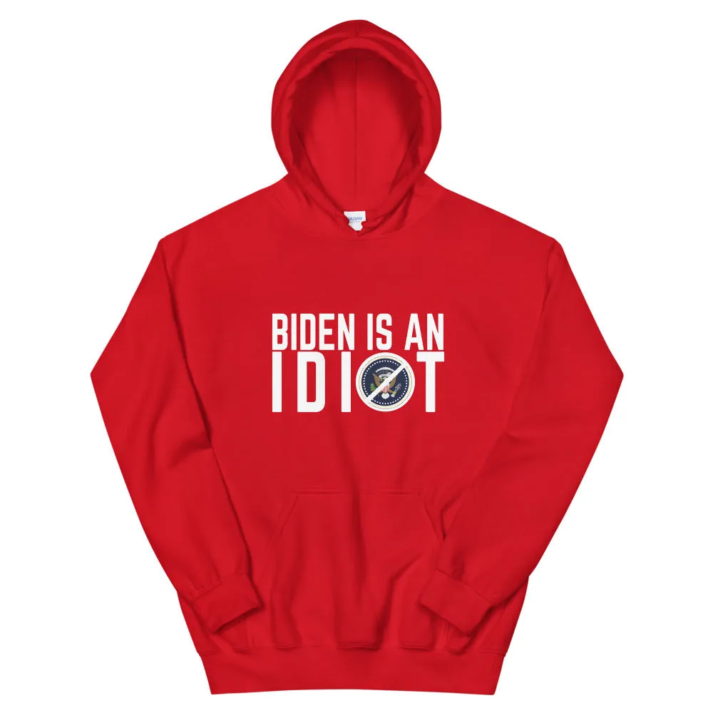 BIDEN IS AN IDIOT Unisex Hoodie