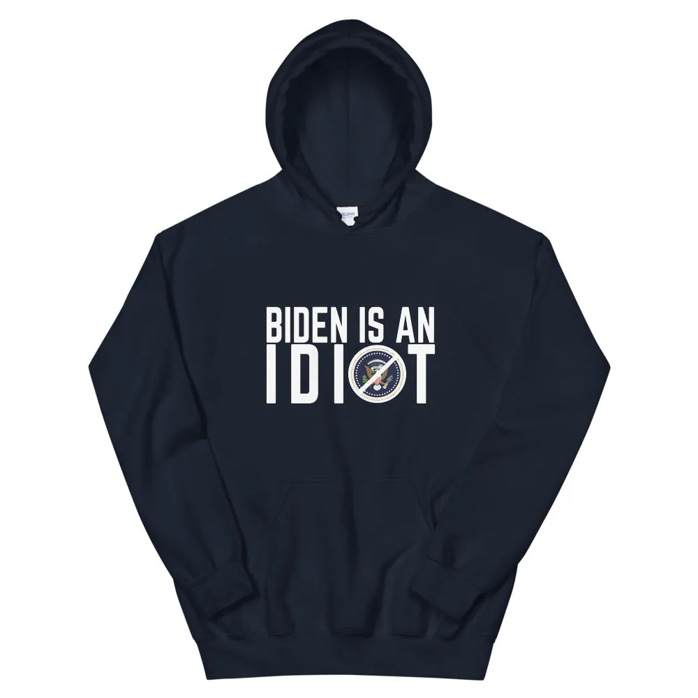 BIDEN IS AN IDIOT Unisex Hoodie