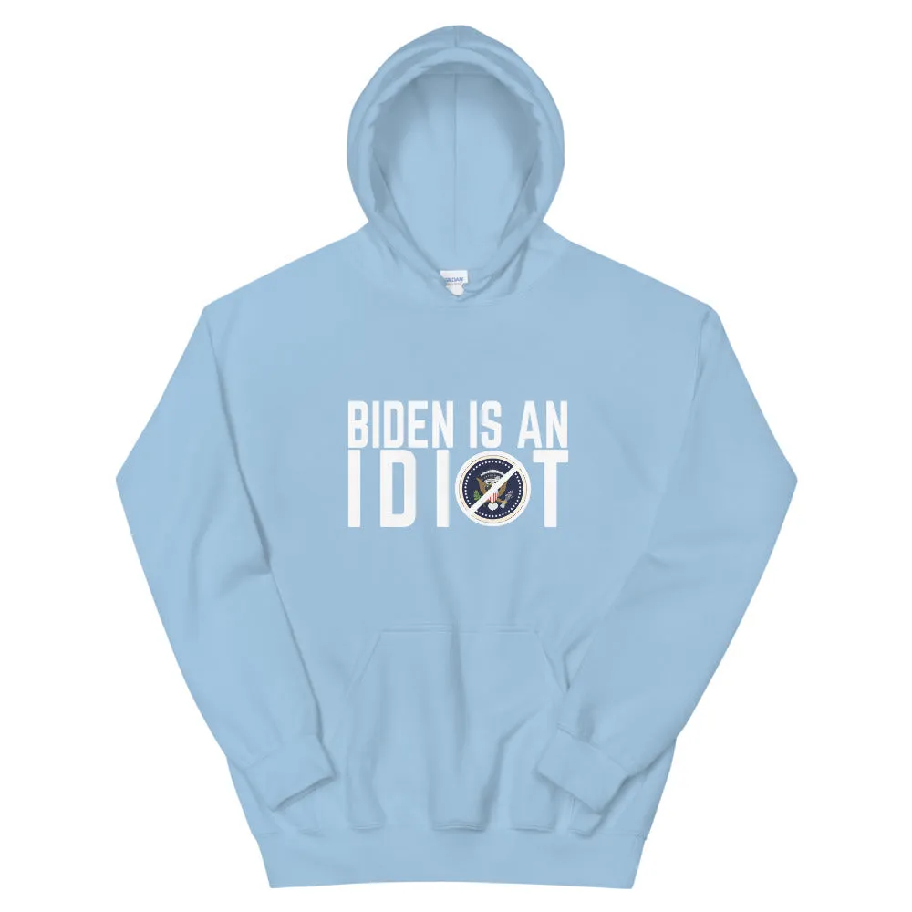 BIDEN IS AN IDIOT Unisex Hoodie