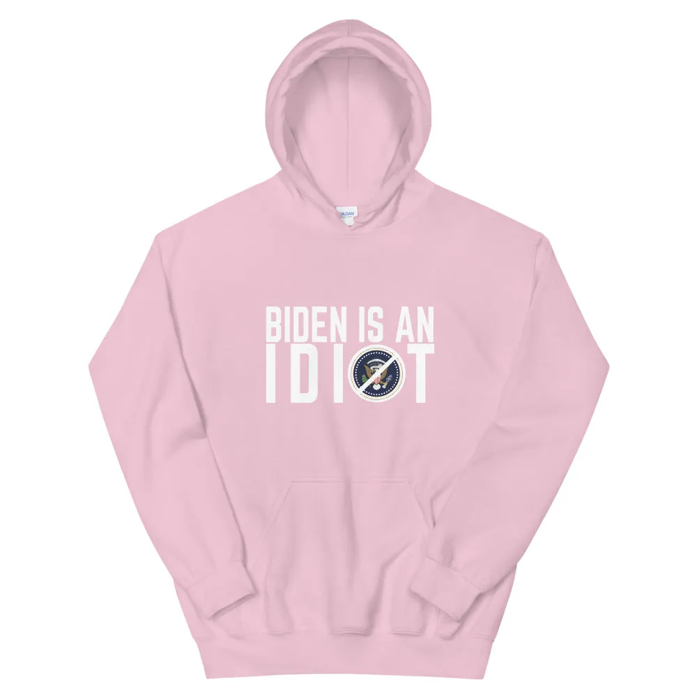 BIDEN IS AN IDIOT Unisex Hoodie