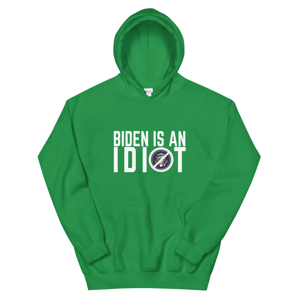 BIDEN IS AN IDIOT Unisex Hoodie