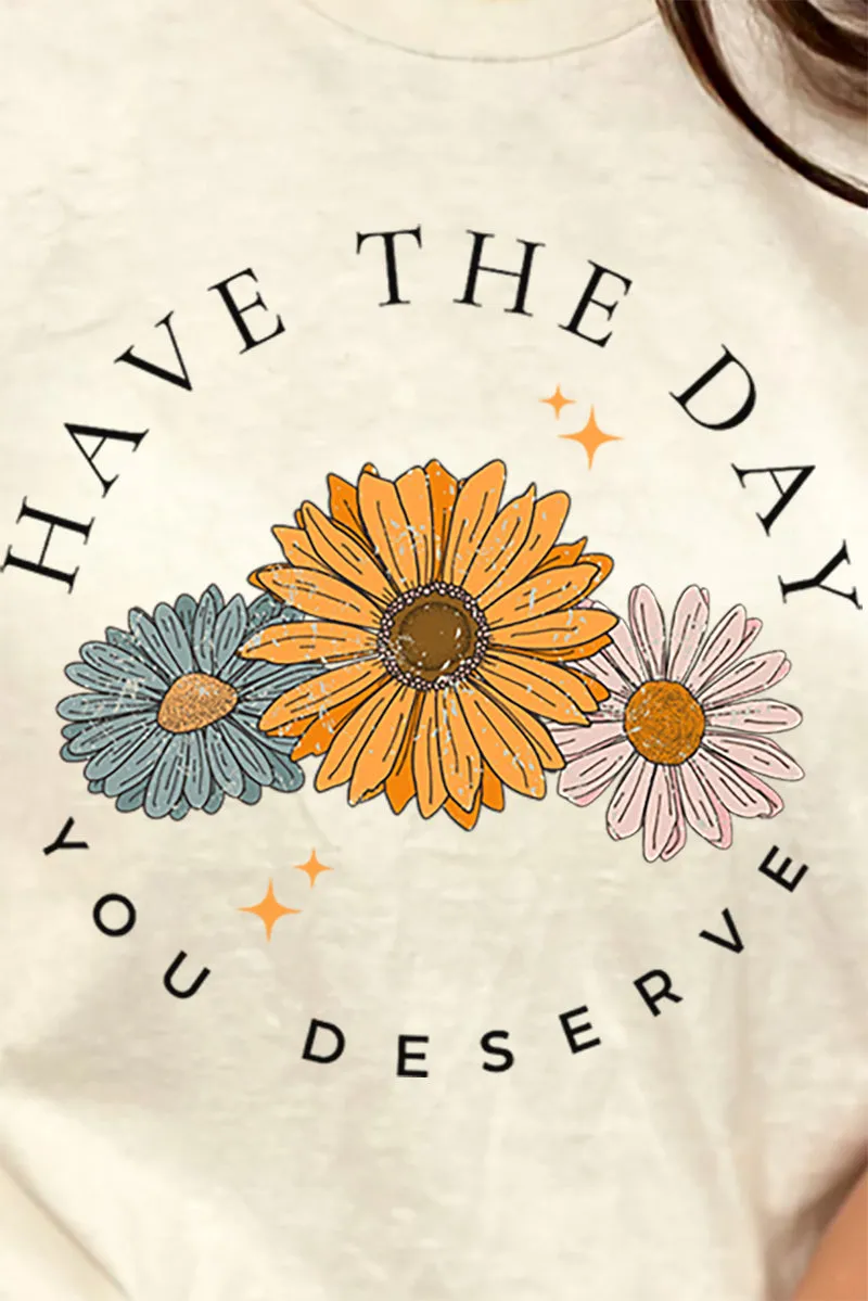 Daisies Have The Day You Deserve Short Sleeve Relaxed Fit T-Shirt