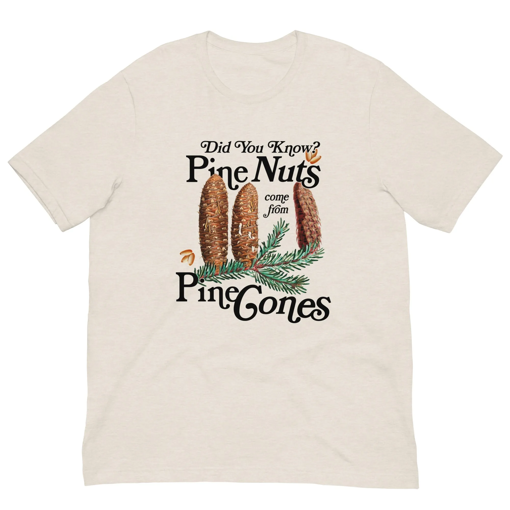 Did You Know? Pine Nuts Come From Pine Cones T-Shirt