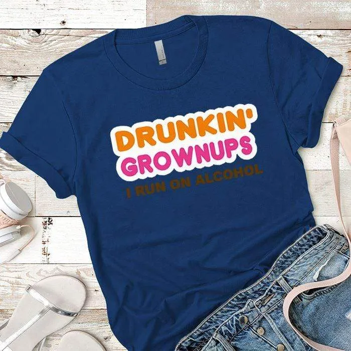 Drunkin Grownups Premium Tees