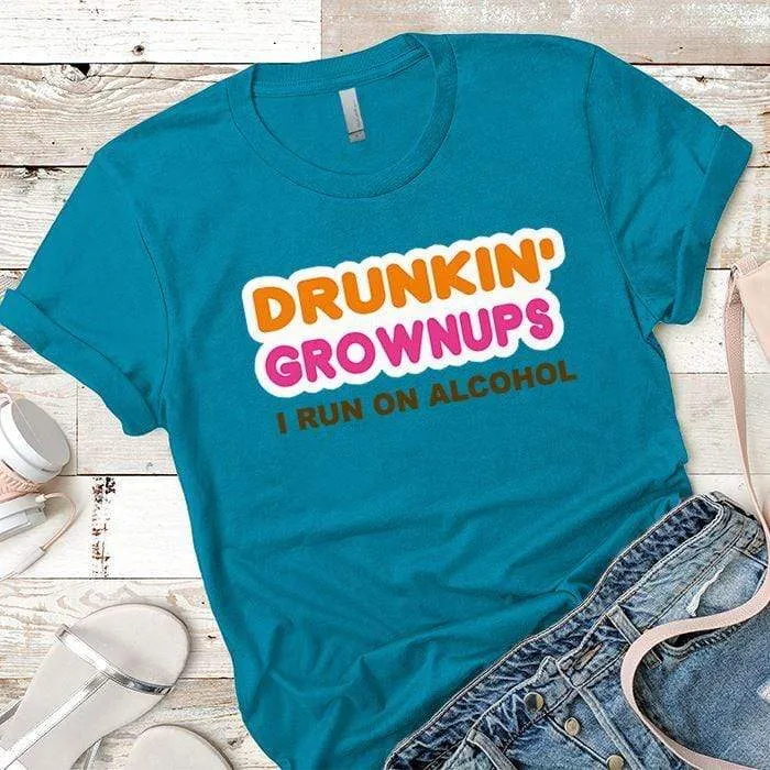 Drunkin Grownups Premium Tees