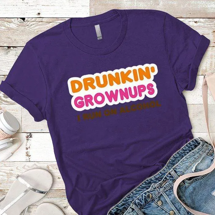 Drunkin Grownups Premium Tees