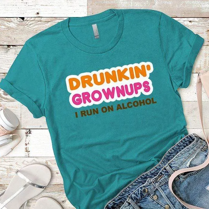 Drunkin Grownups Premium Tees