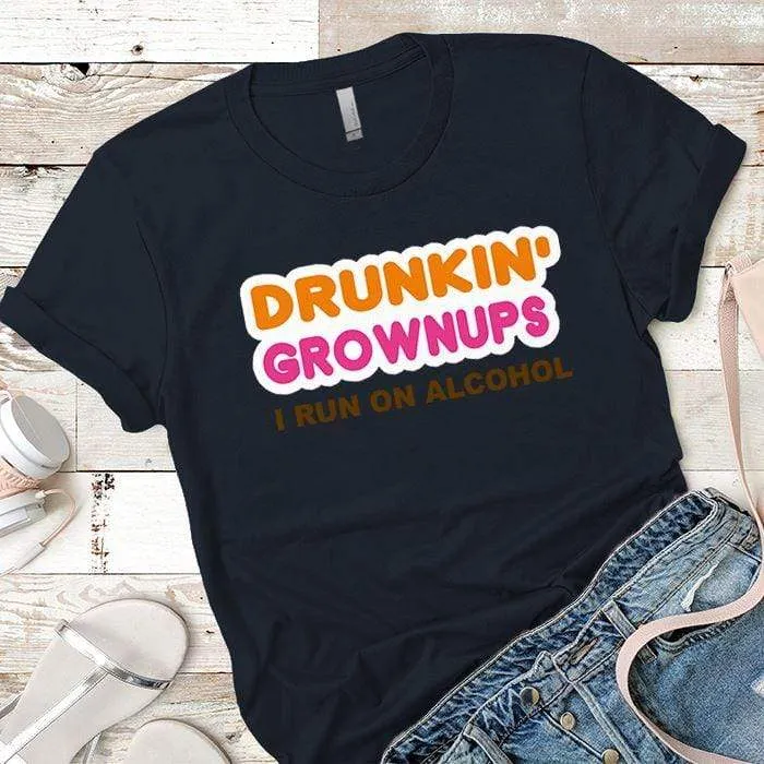 Drunkin Grownups Premium Tees