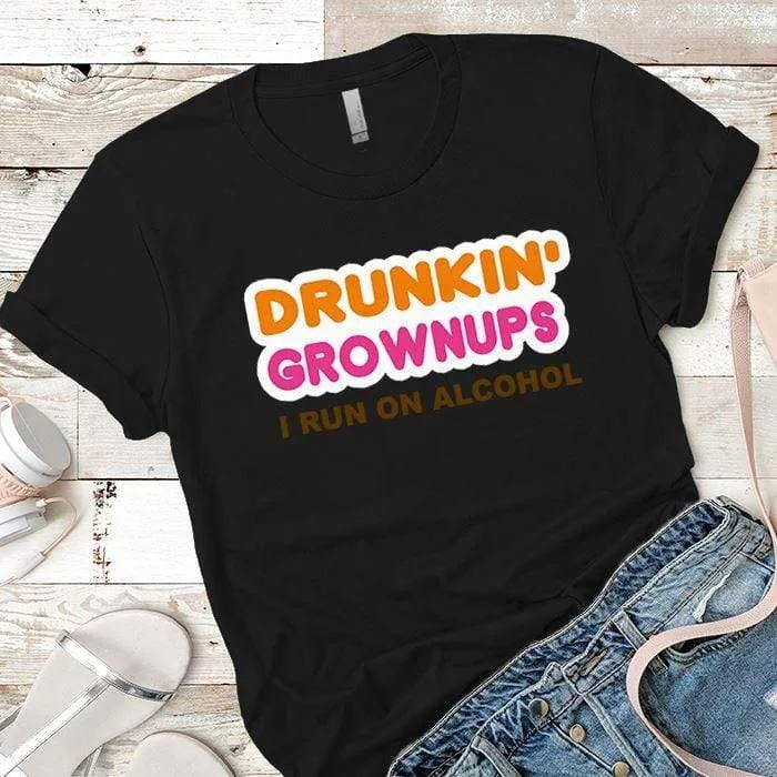 Drunkin Grownups Premium Tees