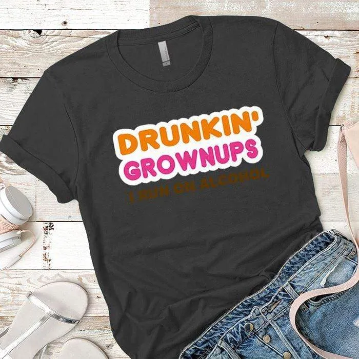 Drunkin Grownups Premium Tees
