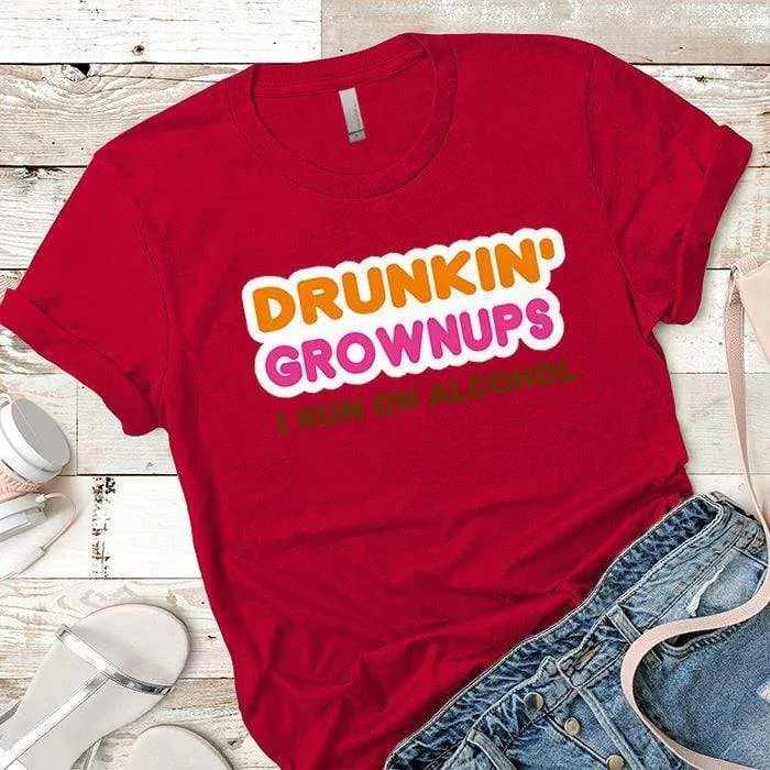 Drunkin Grownups Premium Tees