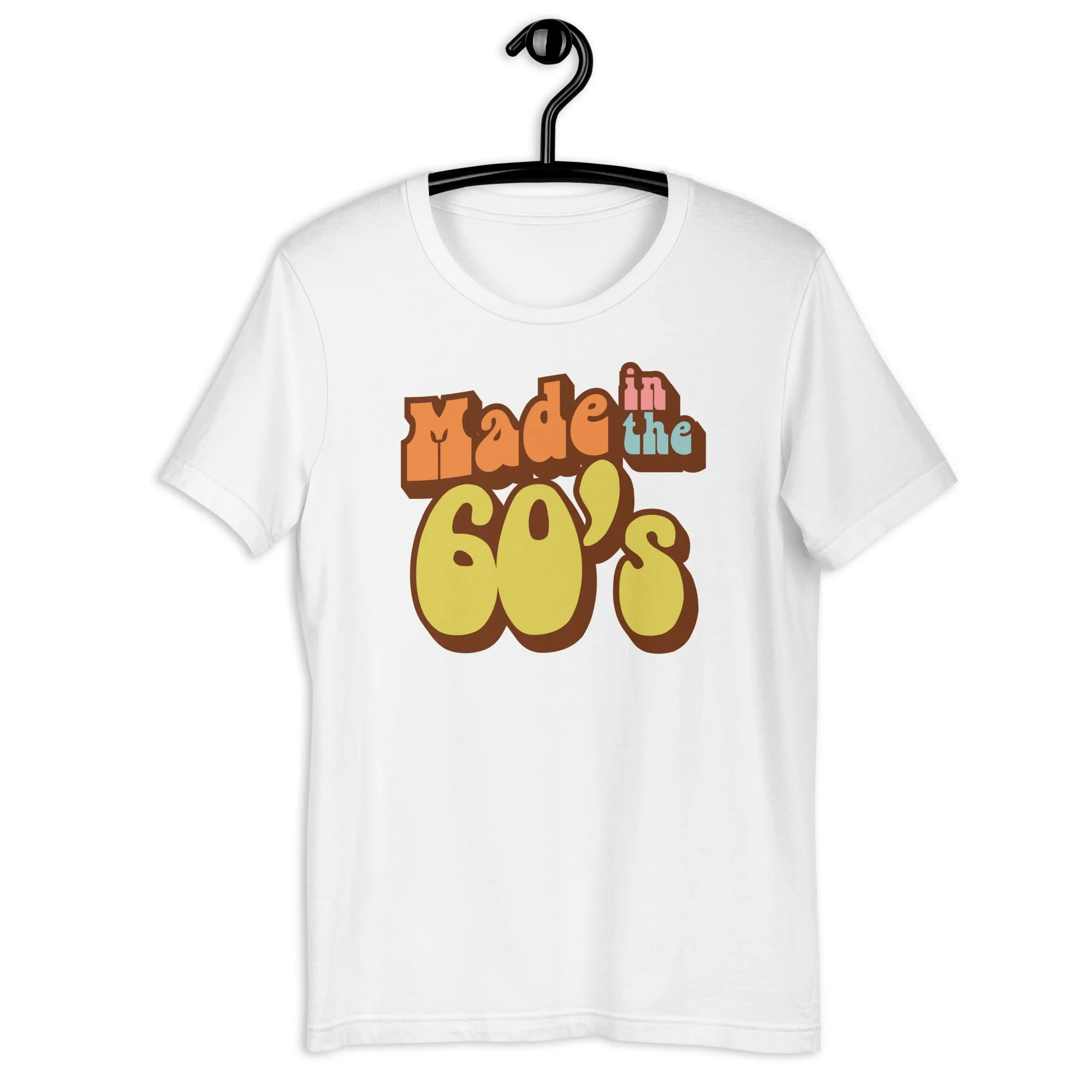 Made in the 60's Unisex t-shirt