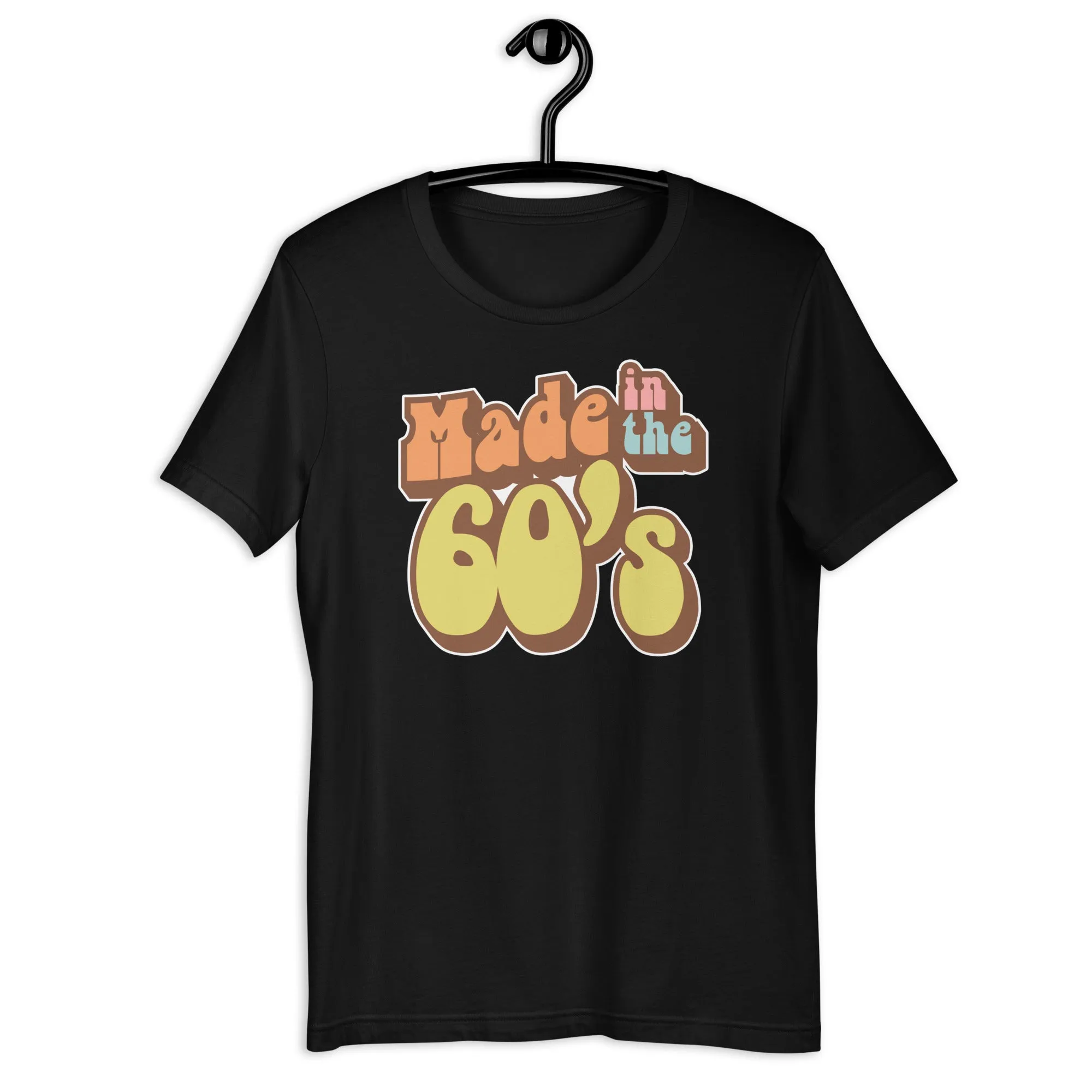 Made in the 60's Unisex t-shirt