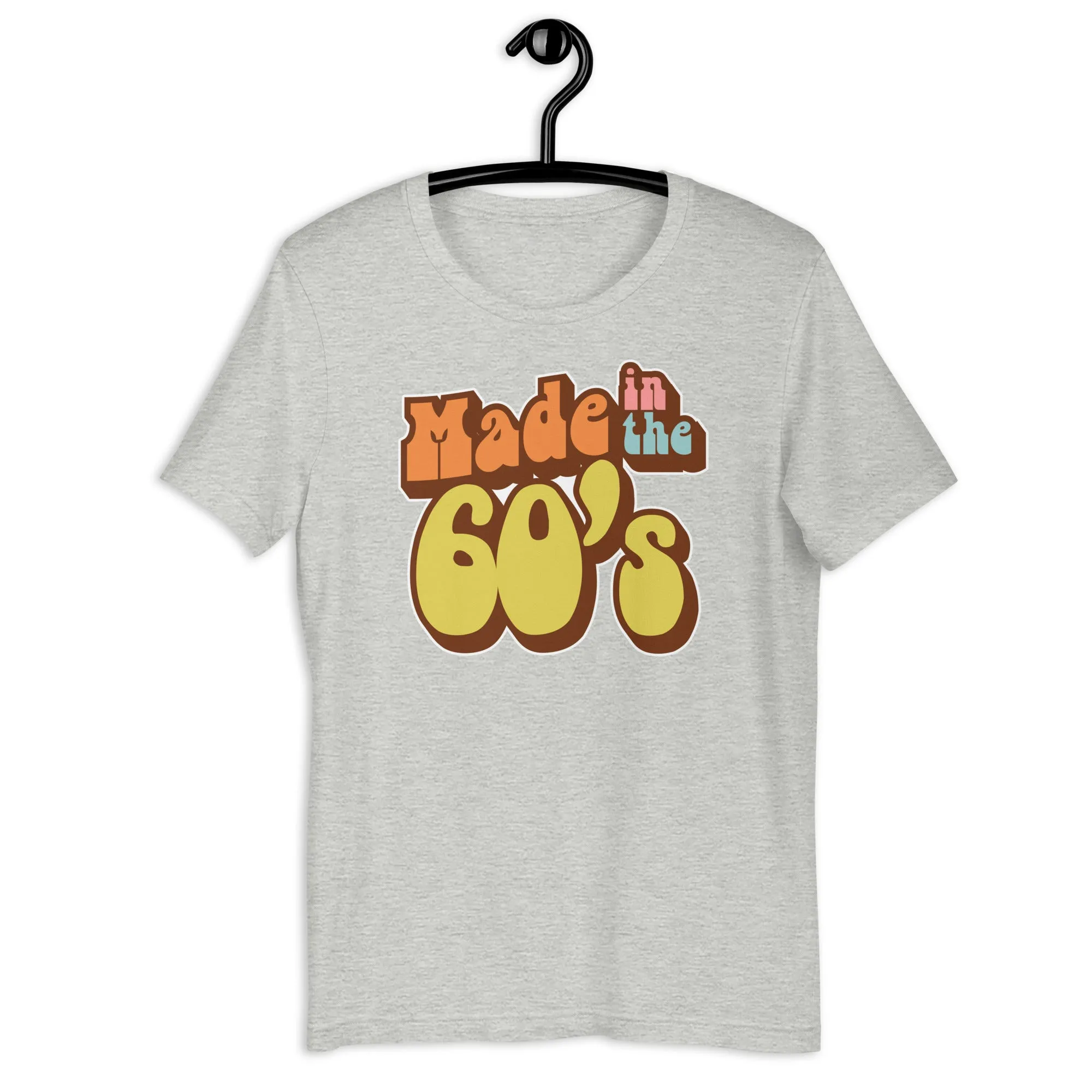 Made in the 60's Unisex t-shirt