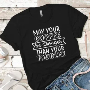 May Your Coffee Premium Tees