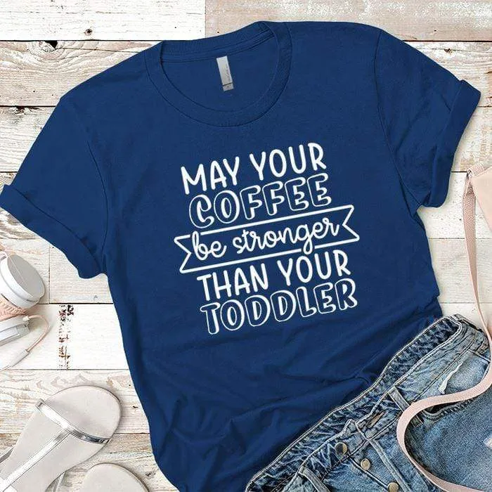 May Your Coffee Premium Tees