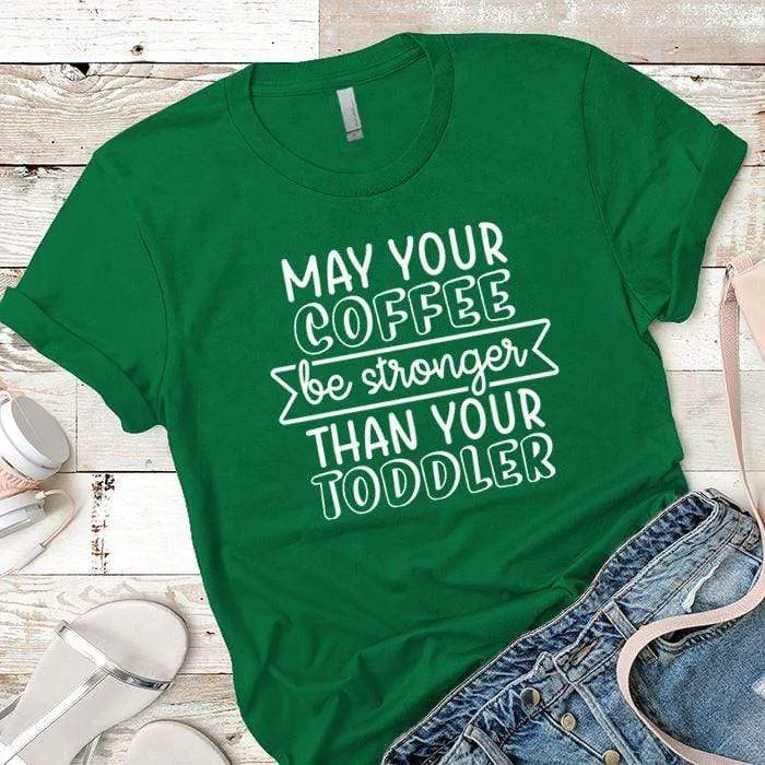 May Your Coffee Premium Tees