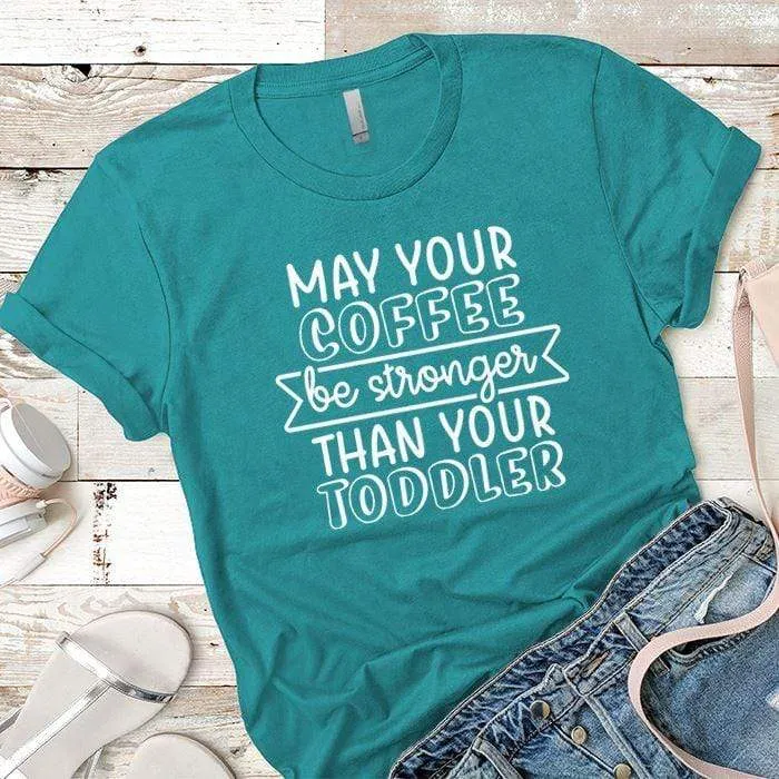 May Your Coffee Premium Tees
