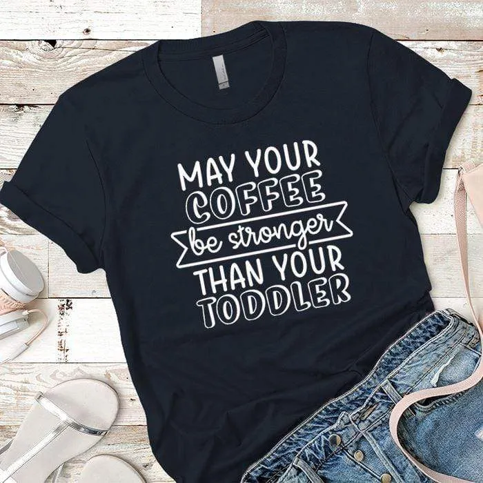 May Your Coffee Premium Tees