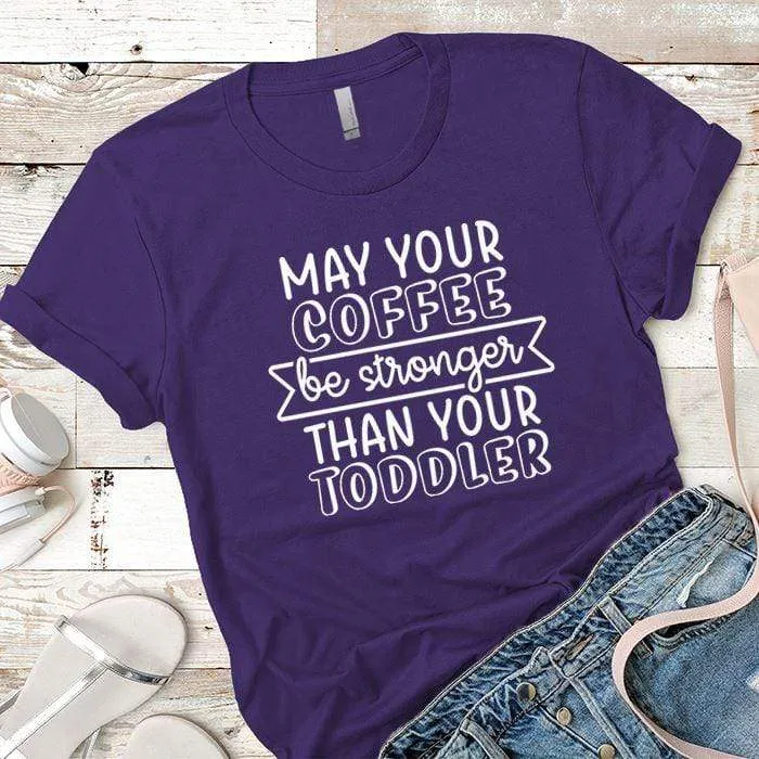 May Your Coffee Premium Tees