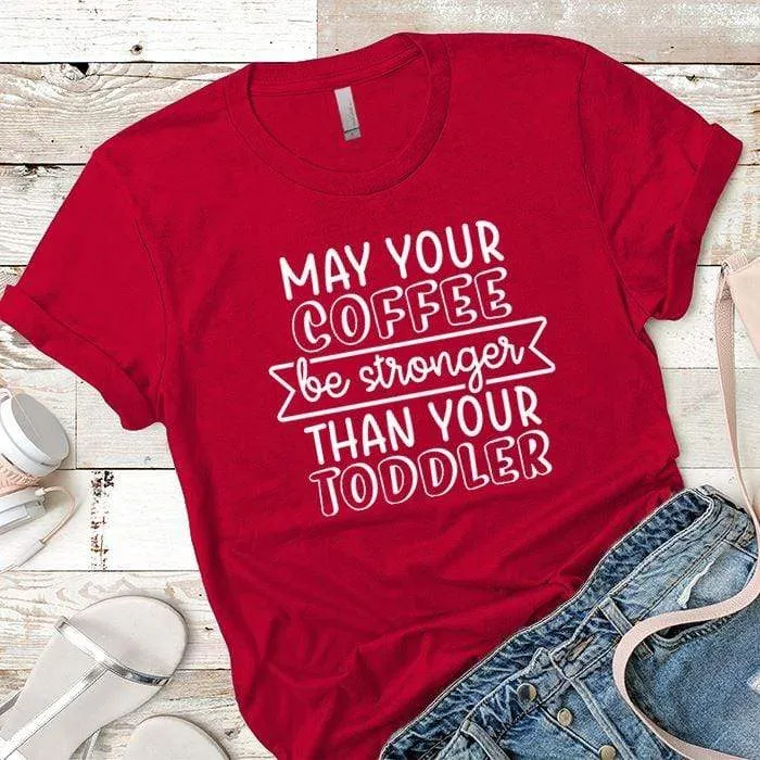 May Your Coffee Premium Tees