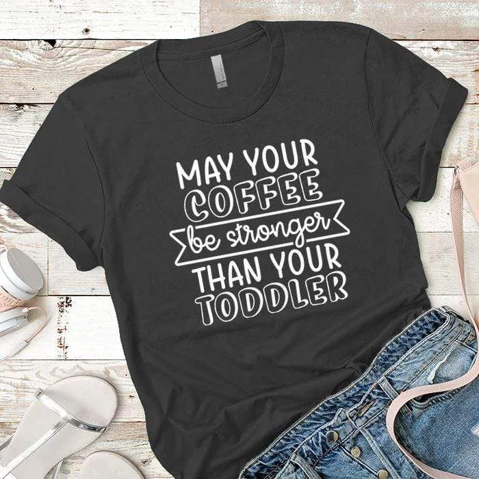 May Your Coffee Premium Tees