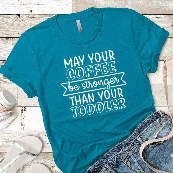 May Your Coffee Premium Tees
