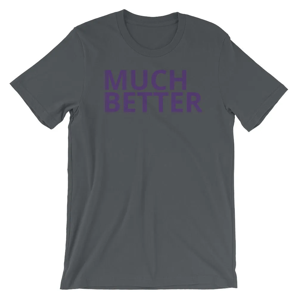 MUCH BETTER Short-Sleeve Unisex T-Shirt
