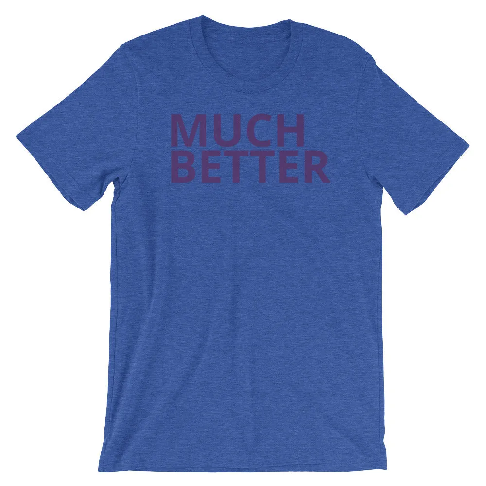 MUCH BETTER Short-Sleeve Unisex T-Shirt