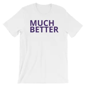 MUCH BETTER Short-Sleeve Unisex T-Shirt