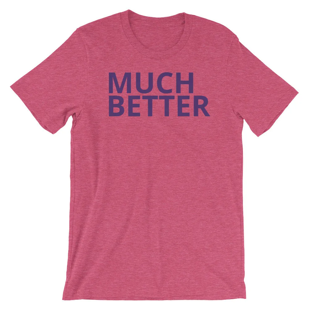 MUCH BETTER Short-Sleeve Unisex T-Shirt