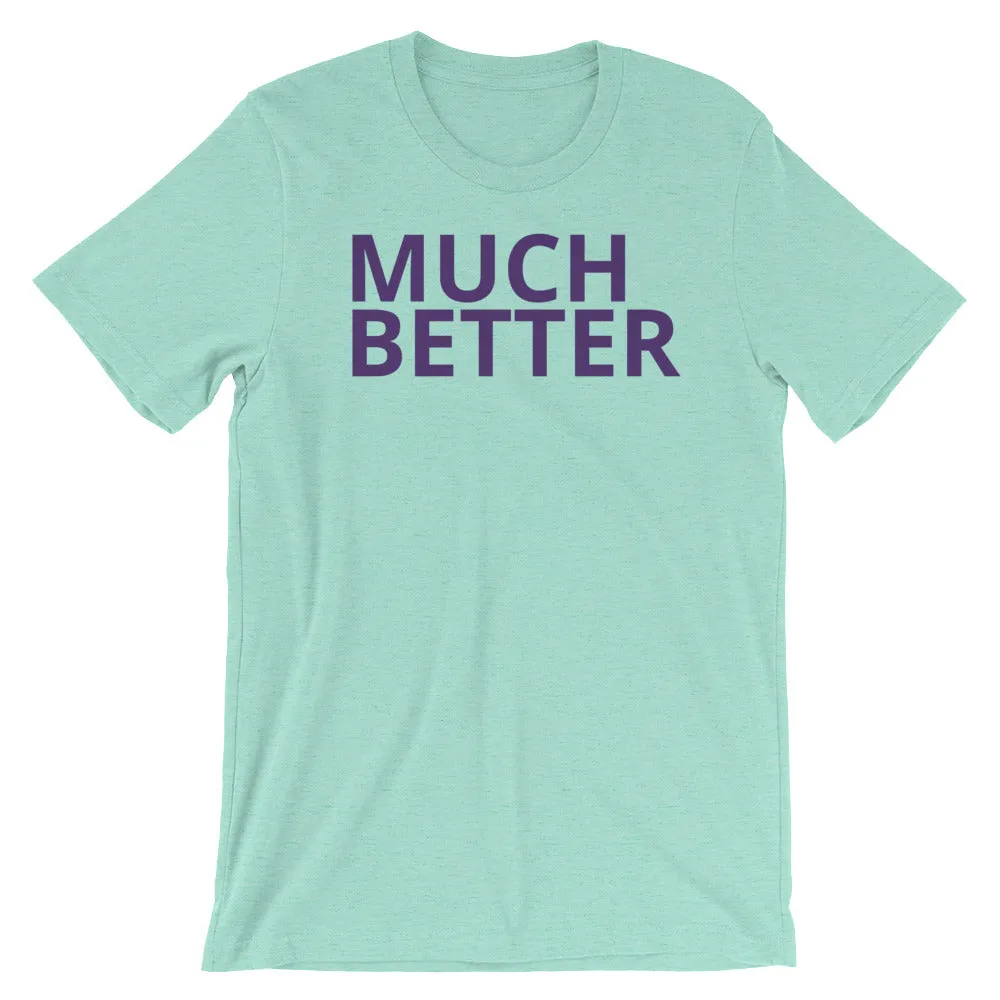 MUCH BETTER Short-Sleeve Unisex T-Shirt