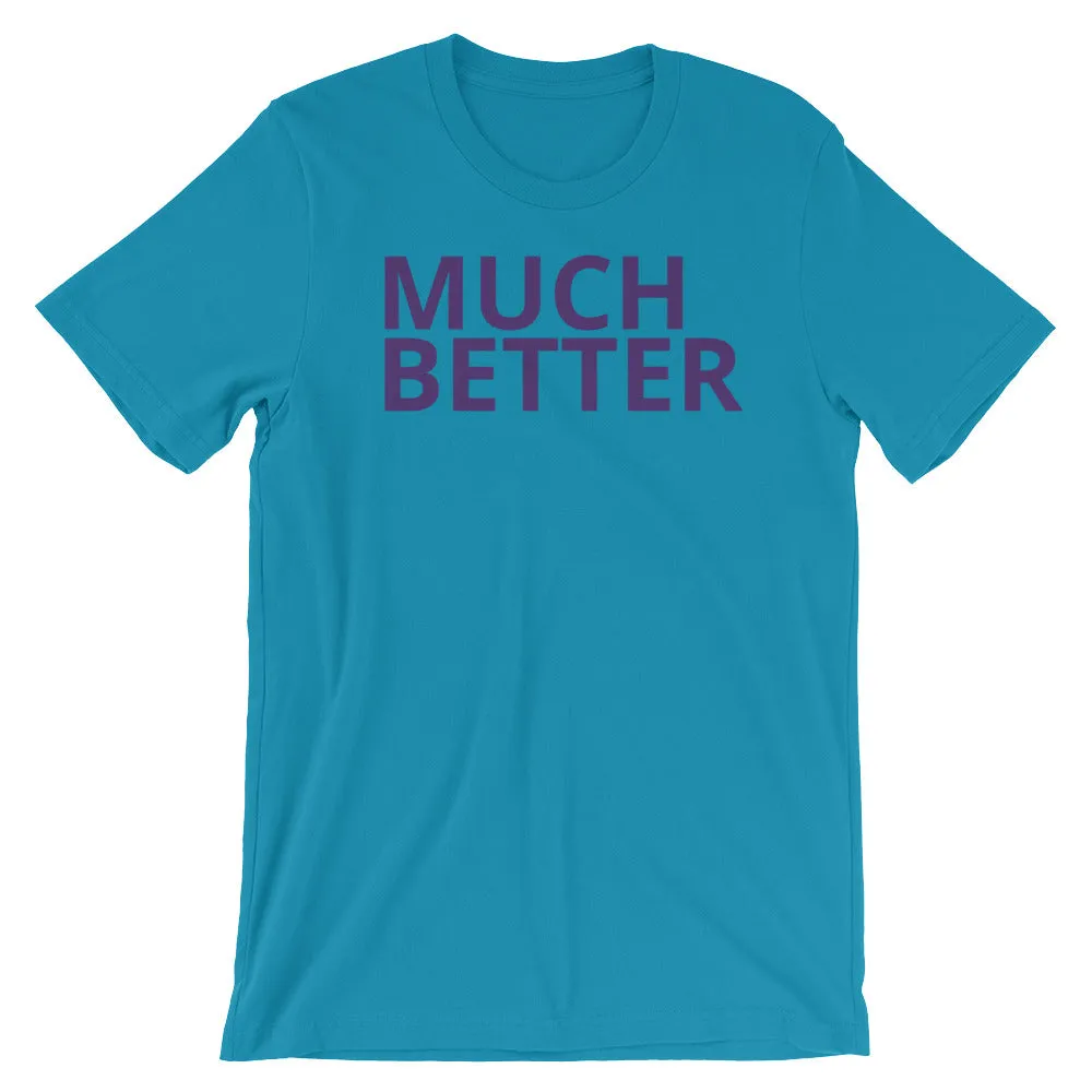 MUCH BETTER Short-Sleeve Unisex T-Shirt