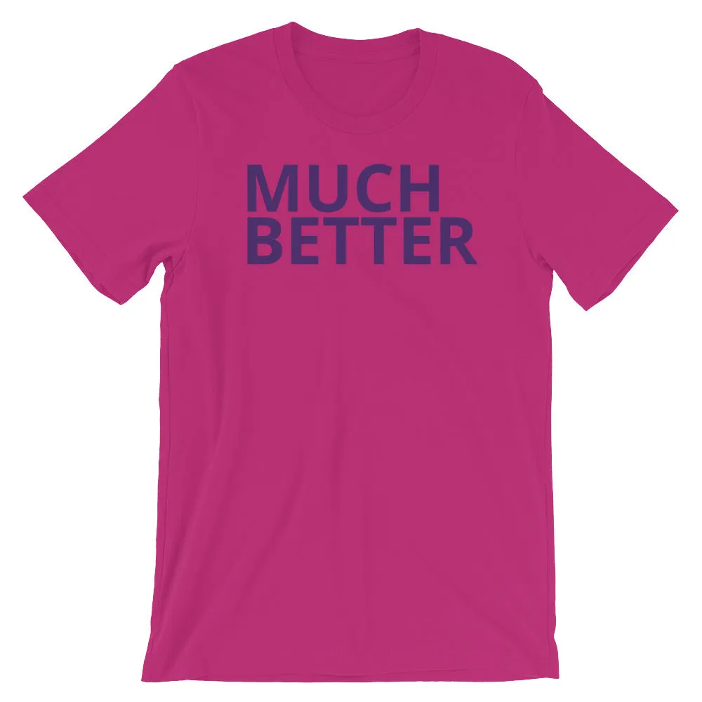 MUCH BETTER Short-Sleeve Unisex T-Shirt