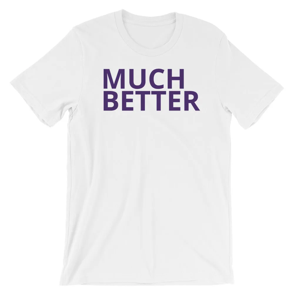 MUCH BETTER Short-Sleeve Unisex T-Shirt