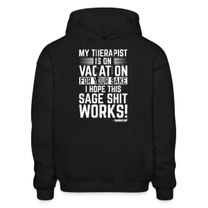 My Therapist Is On Vacation -  Hoodie (Unisex)