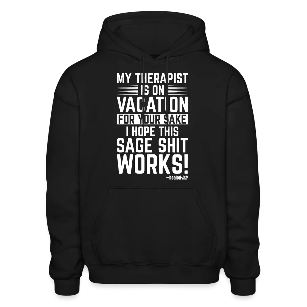 My Therapist Is On Vacation -  Hoodie (Unisex)