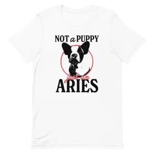 Not A Puppy, Just An Aries T-Shirt