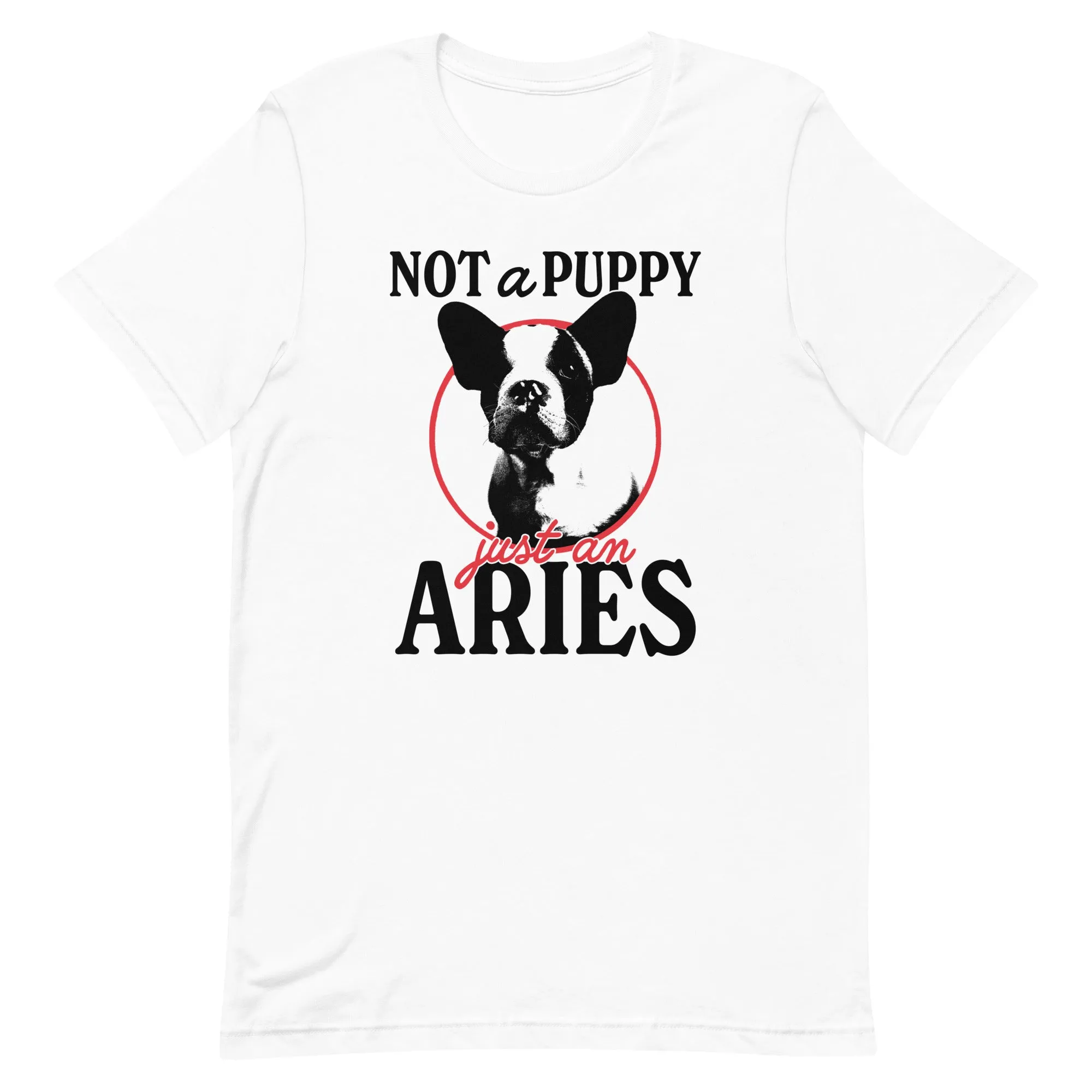 Not A Puppy, Just An Aries T-Shirt