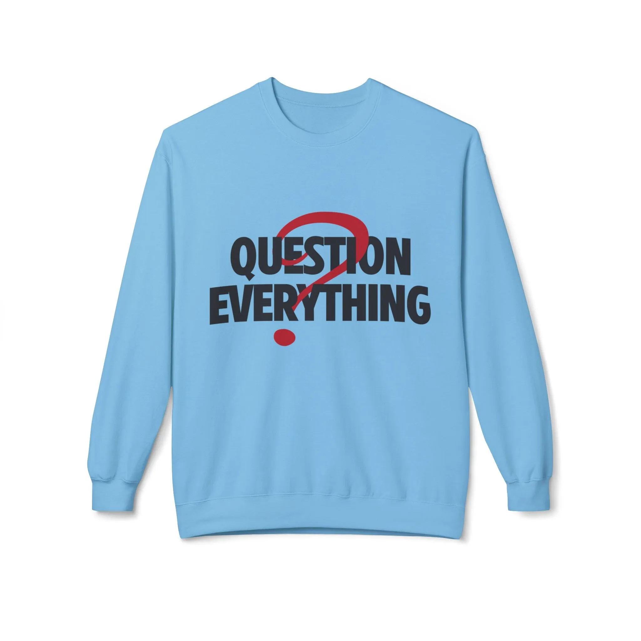 Question Everything Women's Fleece Sweatshirt