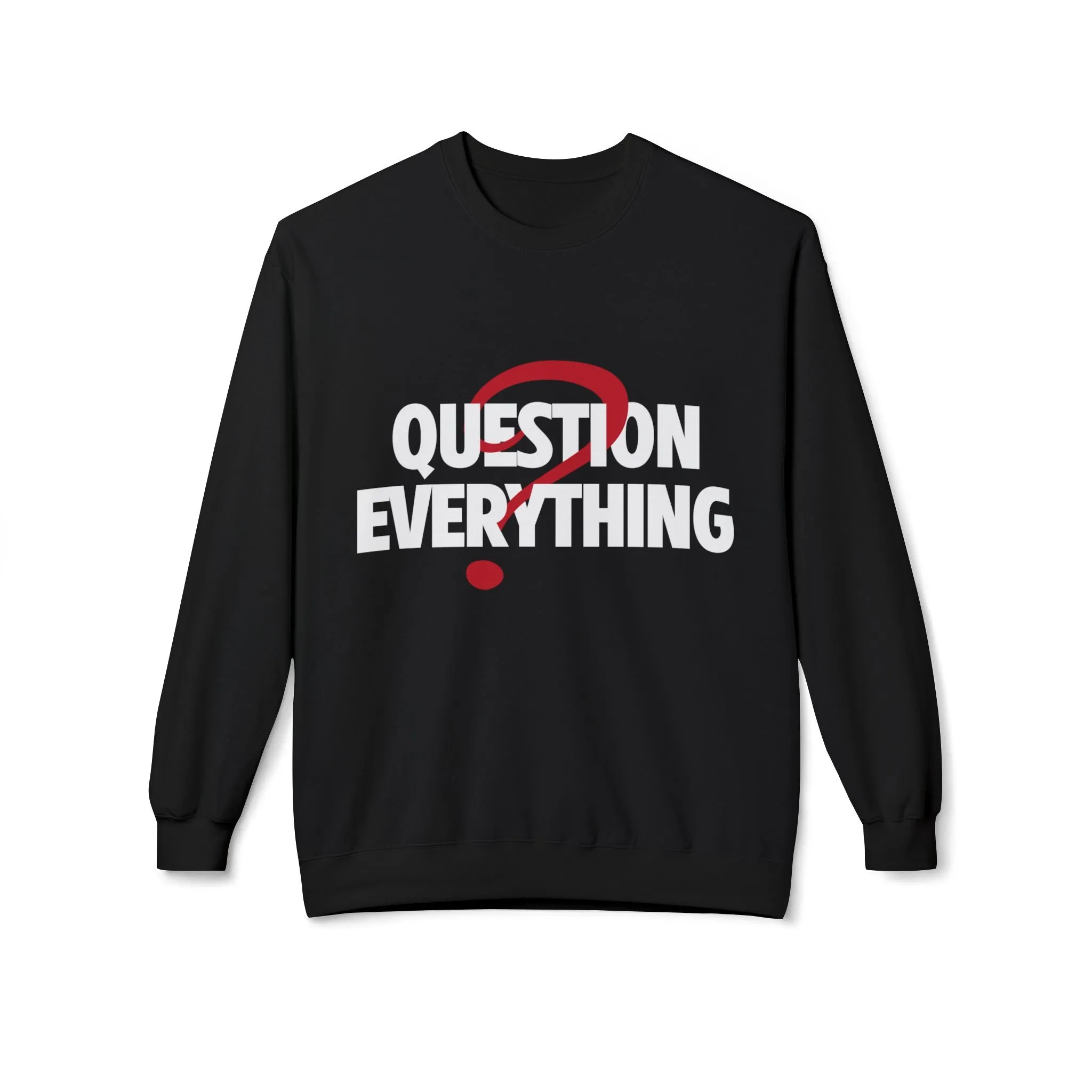 Question Everything Women's Fleece Sweatshirt
