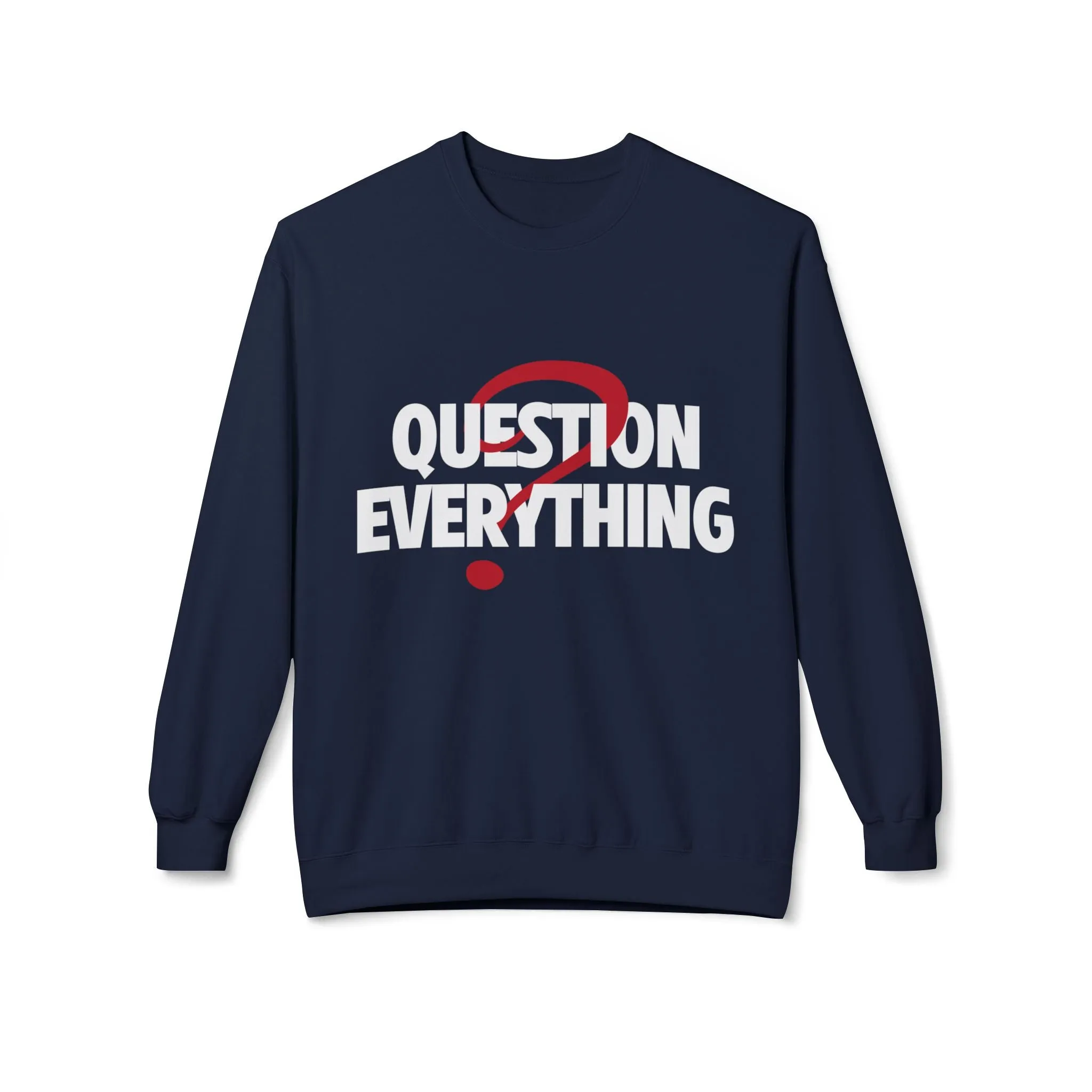 Question Everything Women's Fleece Sweatshirt