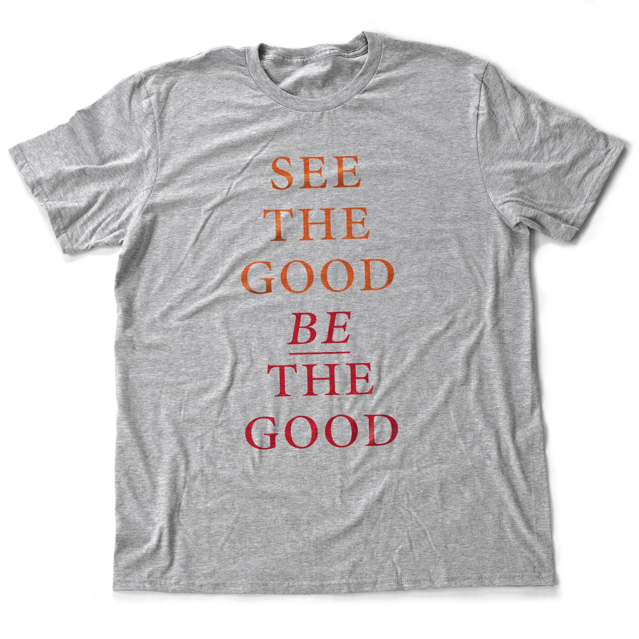 See the good, BE the good — premium unisex T-shirt