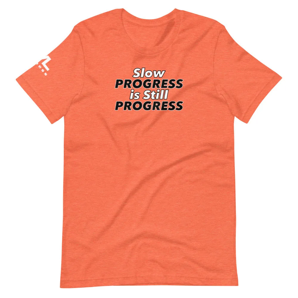 Slow Progress is Still Progress Unisex T-Shirt