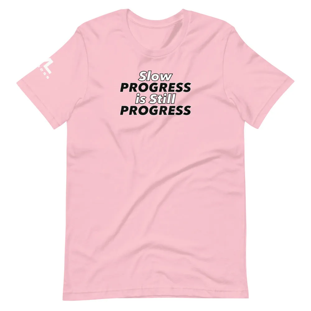 Slow Progress is Still Progress Unisex T-Shirt